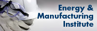Energy & Manufacturing Institute