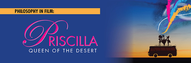 Philosophy in Film: Priscilla Queen of the Desert