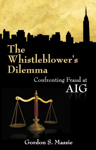 The Whistleblower's Dilemma Confronting Fraud at AIG Gordon S. Massie bookcover