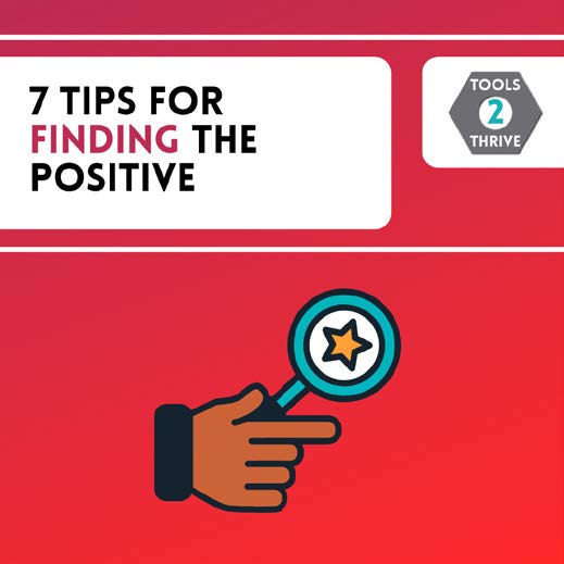 7 Tips for FInding the Positive
