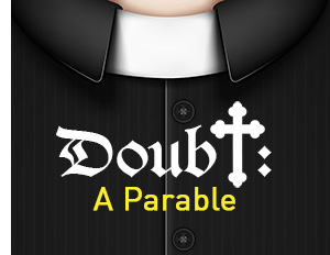 Doubt: A Parable