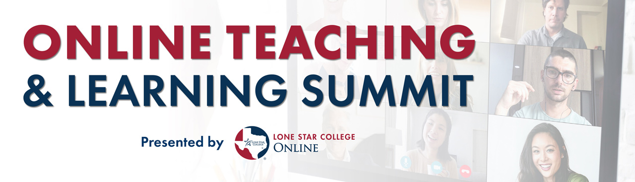 Online Teaching & Learning Summit, Presented by Lone Star College-Online