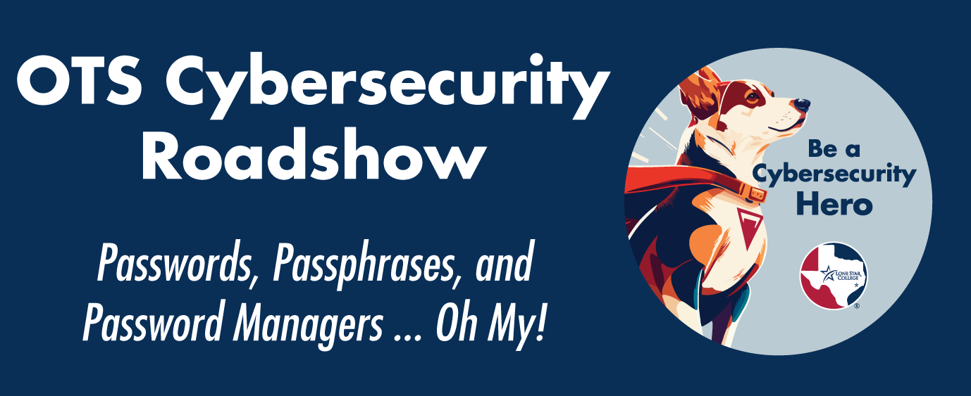 OTS Cybersecurity Roadshow - Passwords, Passphrases, and Password Managers ... Oh My!