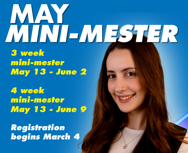 Image for May mini, registration begins March 4th, for 3 week sessions (May 13th to June 2nd) and 4 week sessions (May 13th to June 9th).