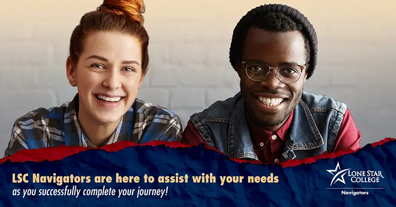 2 Students, LSC Navigators are here to assist with your needs as you successfully complete your journey