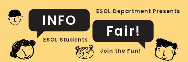 ESOL Department Presents Info Fair ESOL Students Join the fun!
