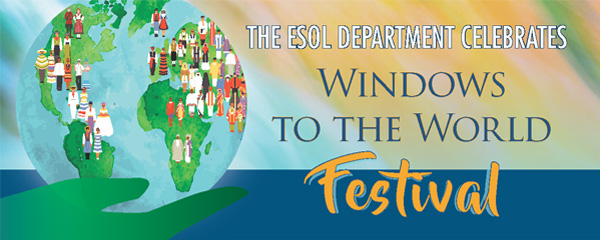 The ESOL Department Celebrates Windows to the World Festival 