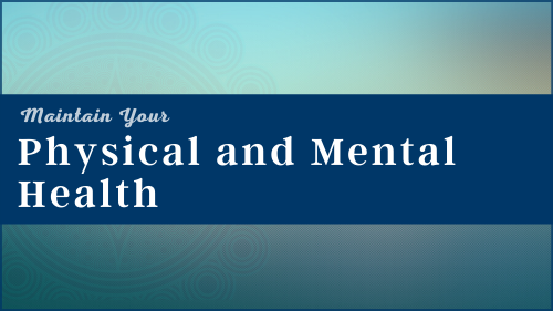 Maintain Your Physical and Mental Health During COVID-19
