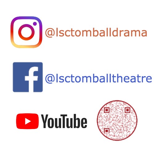 Instagram: @lsctomballdrama Facebook: @lsctomballtheatre YouTube @lsctomballdrama5818