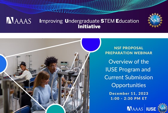 NSF Proposal Preparation Webinar: Overview of the IUSE Program and Current Submission Opportunities December 11, 2023  |  1:00 - 2:30 PM ET