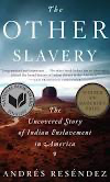 The Other Slavery: The Uncovered Story of Indian Enslavement in America