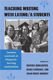 Teaching Writing with Latino/a Students: Lessons Learned at Hispanic Serving Institutions