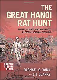 The Great Hanoi Rat Hunt: Empire, Disease, and Modernity in French Colonial Vietnam