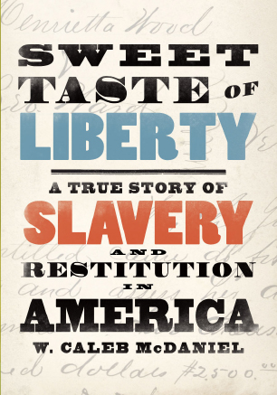 Sweet Taste of Liberty: A True Story of Slavery and Restitution in America