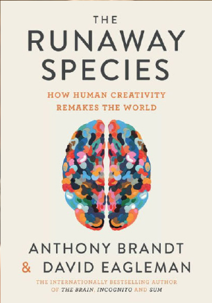 NAMEThe Runaway Species: How Human Creativity Remakes the World