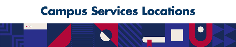 Geometric Image Banner with Campus Services Locations written in blue bold text