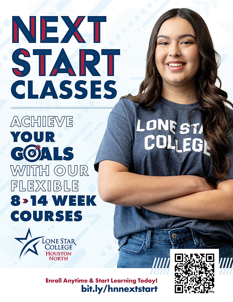 Image of a Hispanic female wearing a Lonestar college shirt. Text reads next start classes achieve your goals with our flexible 8 to 14 week class courses and roll time and start learning today! Bit.ly/hnnextstart