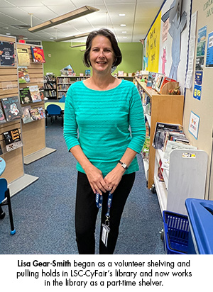 Lisa Gear-Smith began as a volunteer shelving and pulling holds in LSC-CyFairs library and now works in the library as a part-time shelver.