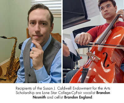 Recipients of the Susan J. Caldwell Endowment for the Arts Scholarship are Lone Star College-CyFair vocalist Brandon Nesmith and cellist Brandon England.
