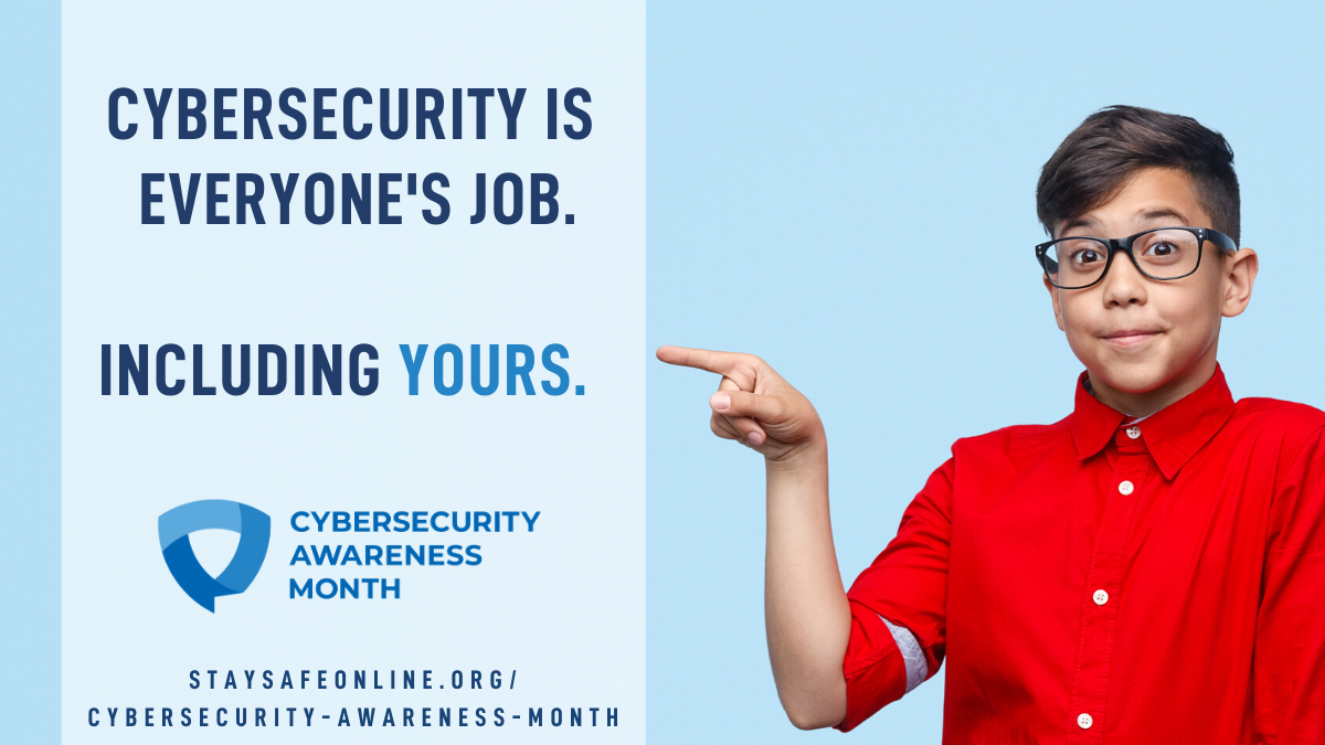 Cybersecurity is everyone's job. Including yours. 