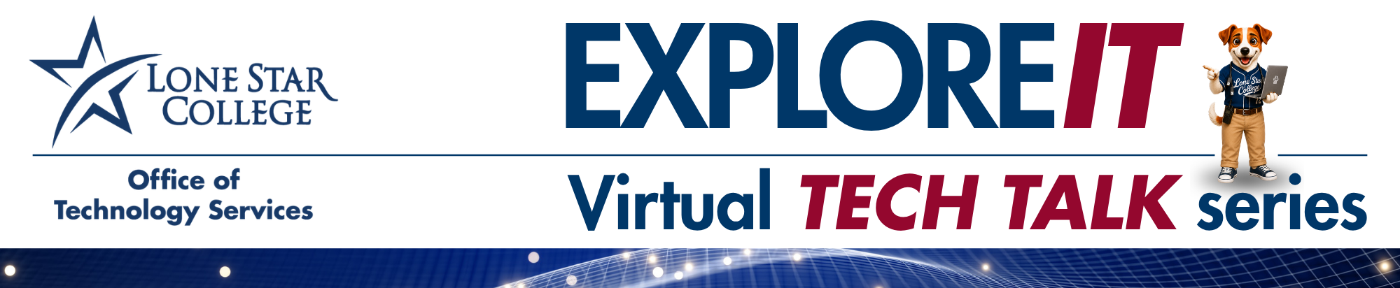 Lone Star College Office of Technology Services ExploreIT Virtual Tech Talk series; image of a cartoon jack russell terrier dressed as an IT professional holding a laptop