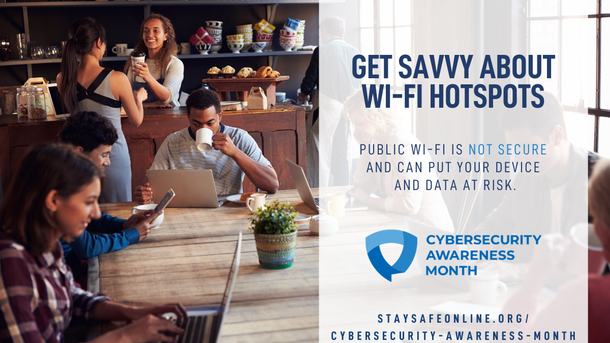 Get savvy about wi-fi hotspots. Public wi-fi is not secure and can put your device and data at risk.