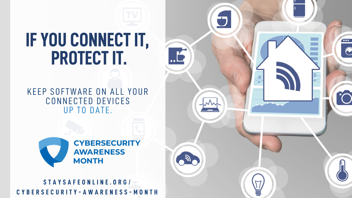 If you connect, protect it. Keep software on all your connected devices up to date.