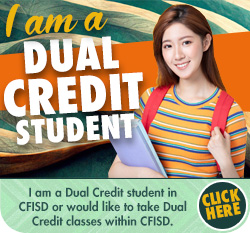 I am a DUAL CREDIT student! I am a Dual Credit student in CFISD or would like to take Dual Credit classes within CFISD - CLICK HERE