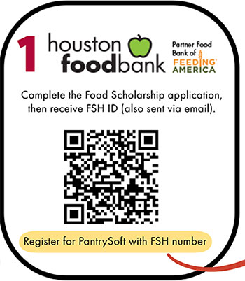 1. Houston Food Bank - Complete the Food Scholarship application, then receive FSH ID (also sent via email).