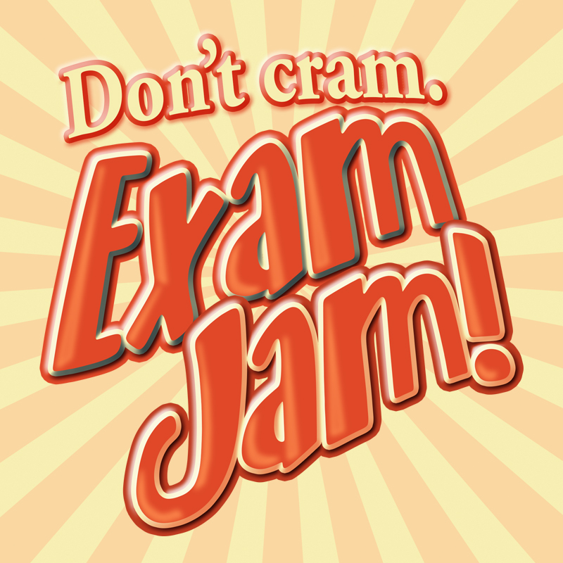 Don't Cram. Exam Jam!