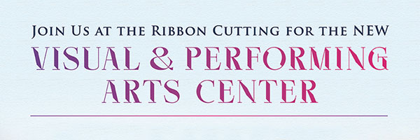 Light Blue Background with text 'Join Us at the Ribbon Cutting for the New Visual & Performing Arts Center'