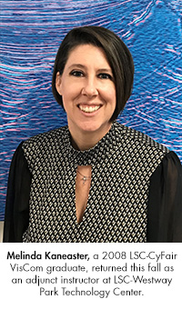 Melinda Kaneaster, a 2008 LSC-CyFair VisCom graduate, returned this fall as an adjunct instructor at LSC-Westway Park Technology Center.