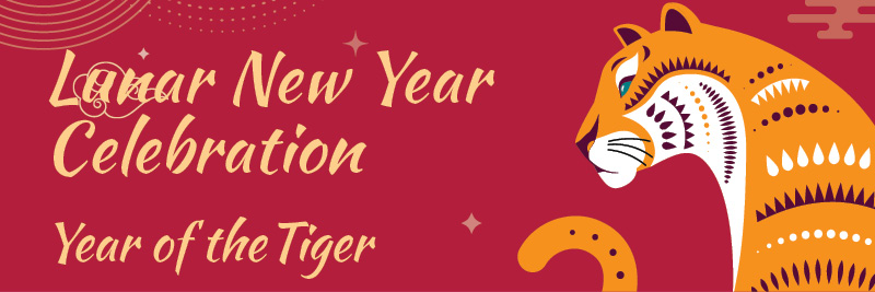 Lunar New Year Celebration- Year of the Tiger