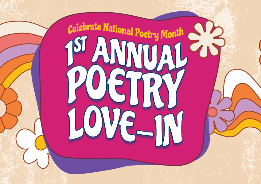 First Annual April Poetry Love-In