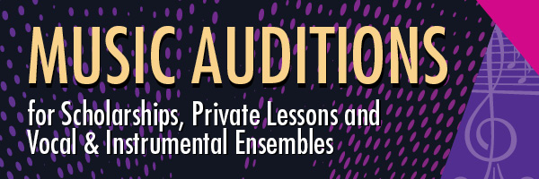 Music Auditions for Scholarships, Private Lessons, Vocal & Instrumental Ensembles