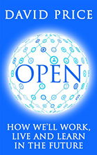 OPEN: How We'll Work, Live and Learn in the Future by Price, David