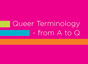 Queer Terminology - From A to Q