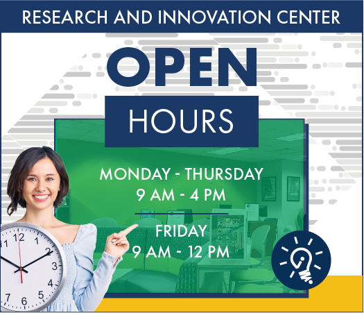 Research and Innovation Center Open Hours Monday to Thursday from 9 am to 4 pm. Friday 9 am to 12 pm.