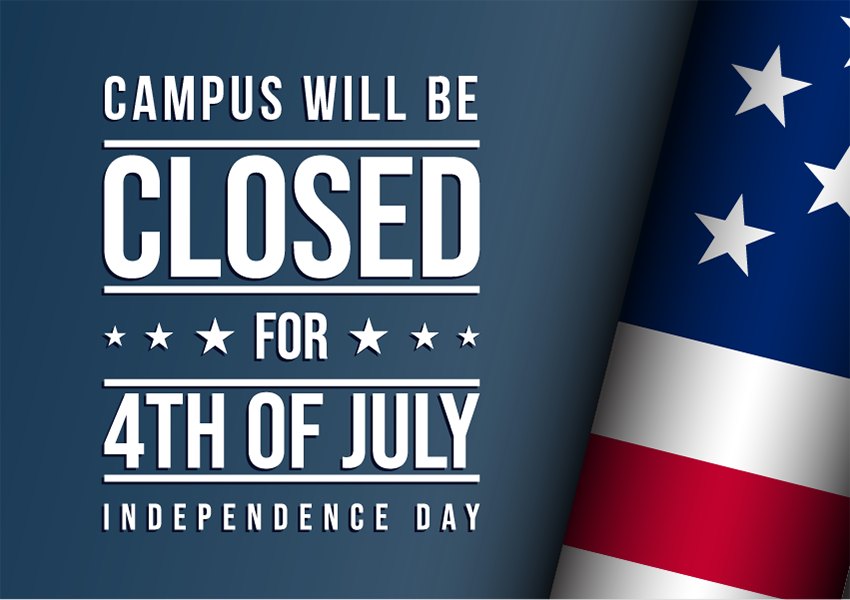 Campus will be closed for 4th of July Independence Day